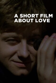 A Short Film About Love – Aşk Üzerine Bir Film