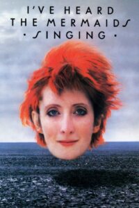 I’ve Heard the Mermaids Singing – Deniz Kızlarının Şarkısını Duydum