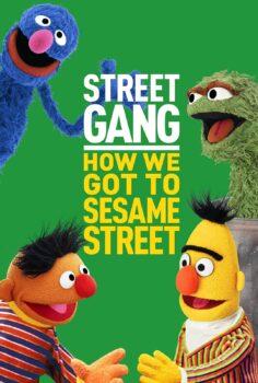 Street Gang: How We Got to Sesame Street – Sokak Çetesi: Susam Sokağı’na Nasıl Geldik