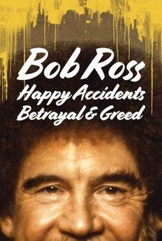 Bob Ross: Happy Accidents, Betrayal & Greed – Küçük Mutlu Ağaçların Arasında Gizlenen İhanet ve Hırs