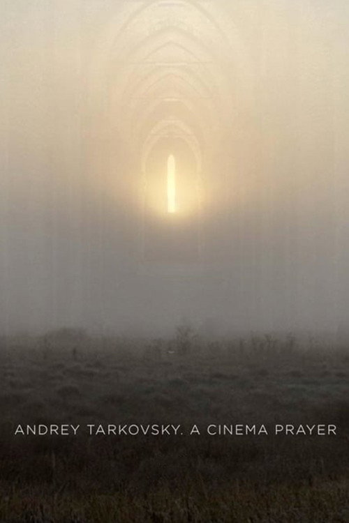 Andrey Tarkovsky A Cinema Prayer – Andrey Tarkovski: Bir İbadet Olarak Sinema