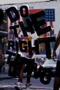 Do the Right Thing – Doğruyu Seç