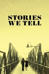 Stories We Tell – Anlattığımız Hikayeler